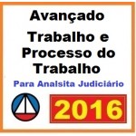 Avançado Trabalho e Processo do Trabalho para Analista Judiciário 2016